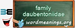 WordMeaning blackboard for family daubentoniidae